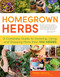 Homegrown Herbs: A Complete Guide to Growing Using and Enjoying