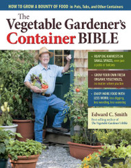 Vegetable Gardener's Container Bible