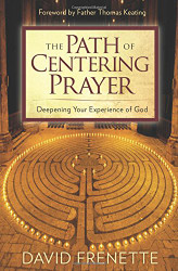 Path of Centering Prayer: Deepening Your Experience of God