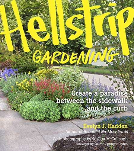 Hellstrip Gardening: Create a Paradise between the Sidewalk and the Curb