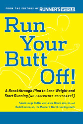 Run Your Butt Off!: A Breakthrough Plan to Lose Weight and Start Running