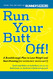 Run Your Butt Off!: A Breakthrough Plan to Lose Weight and Start Running
