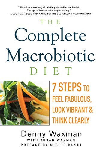 Complete Macrobiotic Diet: 7 Steps to Feel Fabulous