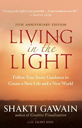 Living in the Light: Follow Your Inner Guidance to Create a New