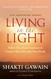 Living in the Light: Follow Your Inner Guidance to Create a New