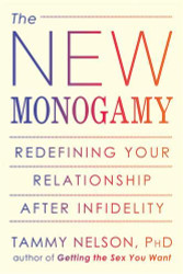 New Monogamy: Redefining Your Relationship After Infidelity