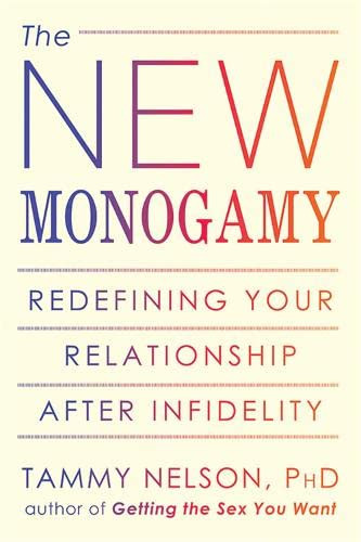 New Monogamy: Redefining Your Relationship After Infidelity