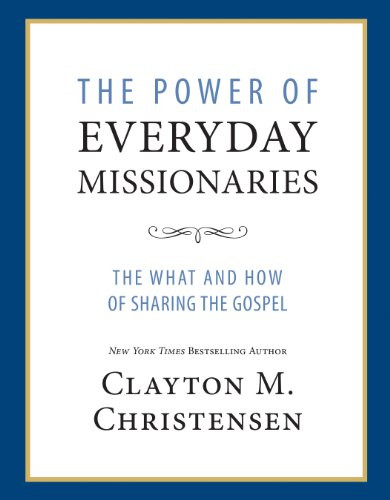 Power of Everyday Missionaries: The What and How of Sharing the Gospel