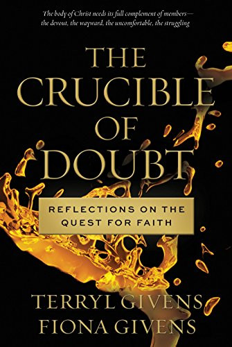 Crucible of Doubt: Reflections On the Quest for Faith