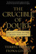 Crucible of Doubt: Reflections On the Quest for Faith