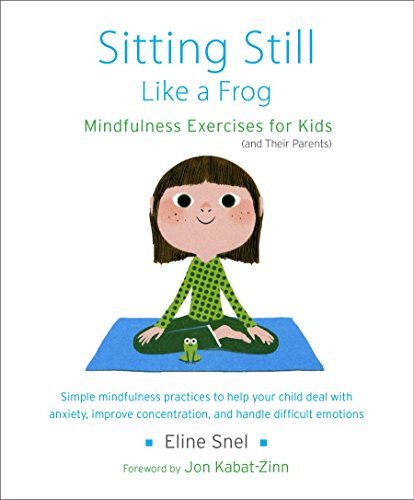 Sitting Still Like a Frog: Mindfulness Exercises for Kids