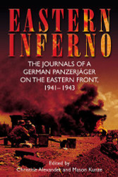 Eastern Inferno: The Journals of a German Panzerja¤ger on the Eastern Front