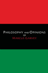 Philosophy and Opinions of Marcus Garvey Volumes I & II in One Volume