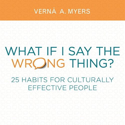 What if I Say the Wrong Thing?: 25 Habits for Culturally Effective People