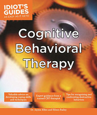 Idiot's Guides: Cognitive Behavioral Therapy