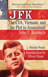 JFK: The CIA Vietnam and the Plot to Assassinate John F. Kennedy