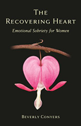 Recovering Heart: Emotional Sobriety for Women