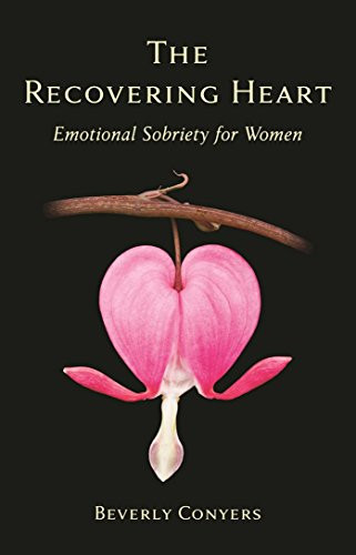Recovering Heart: Emotional Sobriety for Women
