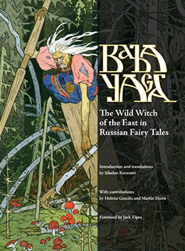 Baba Yaga: The Wild Witch of the East in Russian Fairy Tales