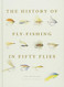 History of Fly-Fishing in Fifty Flies