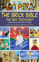 Brick Bible: The New Testament: A New Spin on the Story of Jesus