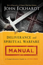 Deliverance and Spiritual Warfare Manual: A Comprehensive Guide to Living Free