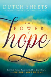 Power of Hope: Let God Renew Your Mind Heal Your Heart and