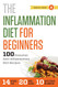 Inflammation Diet for Beginners: 100 Essential Anti-Inflammatory Diet Recipes
