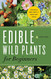 Edible Wild Plants for Beginners: The Essential Edible Plants and