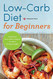 Low Carb Diet for Beginners: Essential Low Carb Recipes to Start Losing Weight