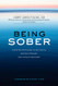 Being Sober: A Step-by-Step Guide to Getting To