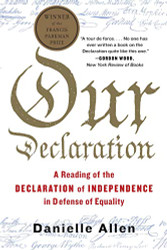 Our Declaration: A Reading of the Declaration of Independence in