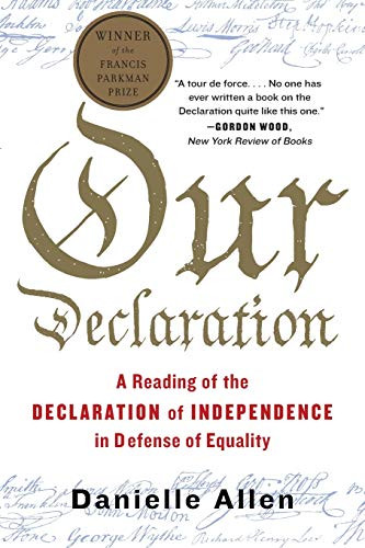 Our Declaration: A Reading of the Declaration of Independence in