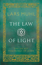 Law of Light: The Secret Teachings of Jesus