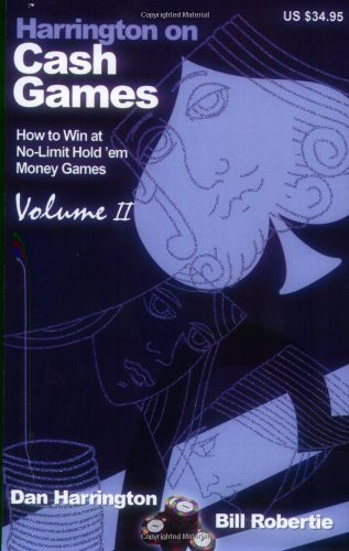 Harrington on Cash Games Volume II: How to Play No-Limit Hold 'em Cash Games