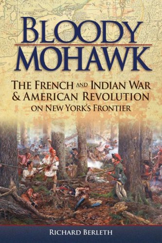 Bloody Mohawk: The French and Indian War & American Revolution on