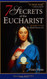 7 Secrets of the Eucharist 7 Secrets of the Eucharist