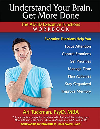 Understand Your Brain Get More Done: The ADHD Executive Functions Workbook