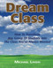 Dream Class: How To Transform Any Group Of Students Into The Class