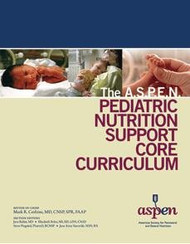 A.S.P.E.N. Pediatric Nutrition Support Core Curriculum