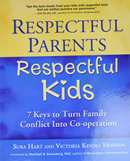 Respectful Parents Respectful Kids: 7 Keys to Turn Family