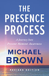 Presence Process: A Journey Into Present Moment Awareness