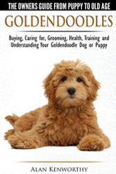Goldendoodles - The Owners Guide from Puppy to Old Age - Choosing