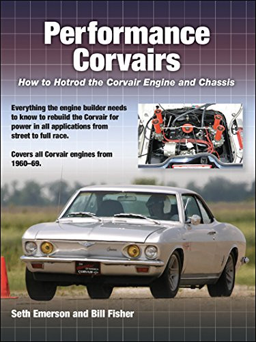 Performance Corvairs: How to Hotrod the Corvair Engine and Chassis