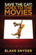 Save the Cat! Goes to the Movies: The Screenwriter's Guide to