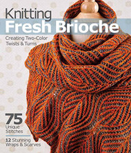 Knitting Fresh Brioche: Creating Two-Color Twists & Turns