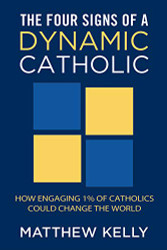 Four Signs of a Dynamic Catholic