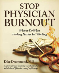 Stop Physician Burnout: What to Do When Working Harder Isn't Working