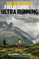 Hal Koerner's Field Guide to Ultrarunning