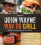 Official John Wayne Way to Grill
